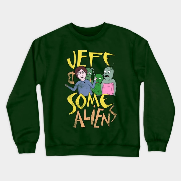 Jeff and Some Aliens Crewneck Sweatshirt by Gritty Cycle